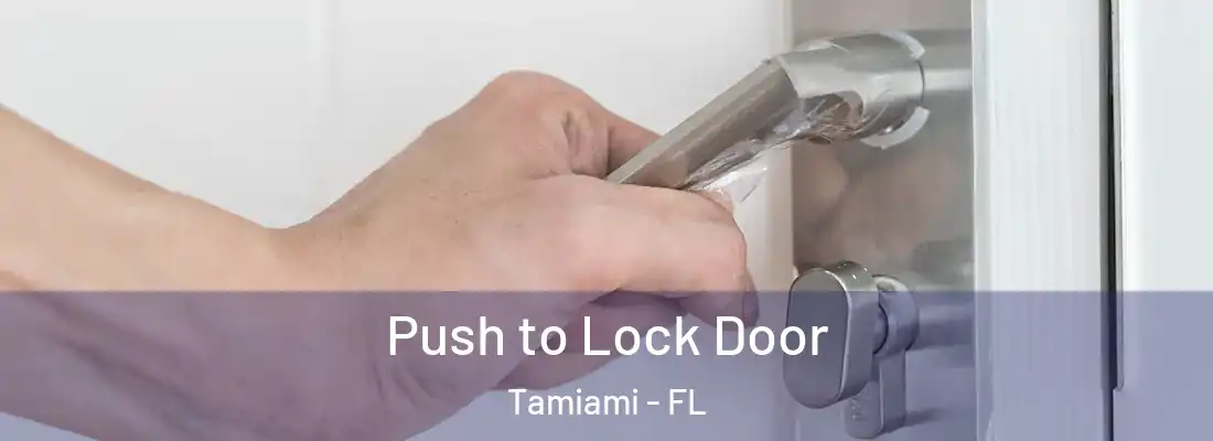 Push to Lock Door Tamiami - FL