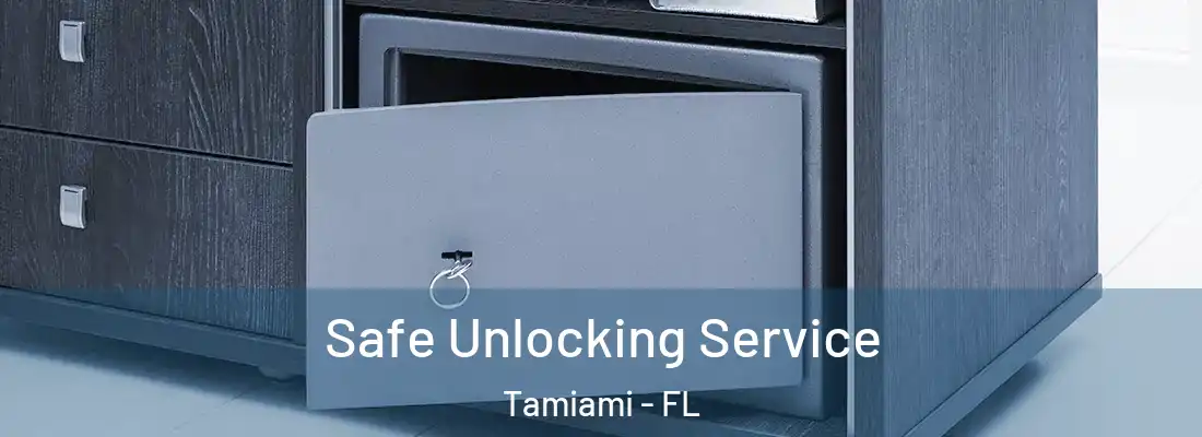 Safe Unlocking Service Tamiami - FL