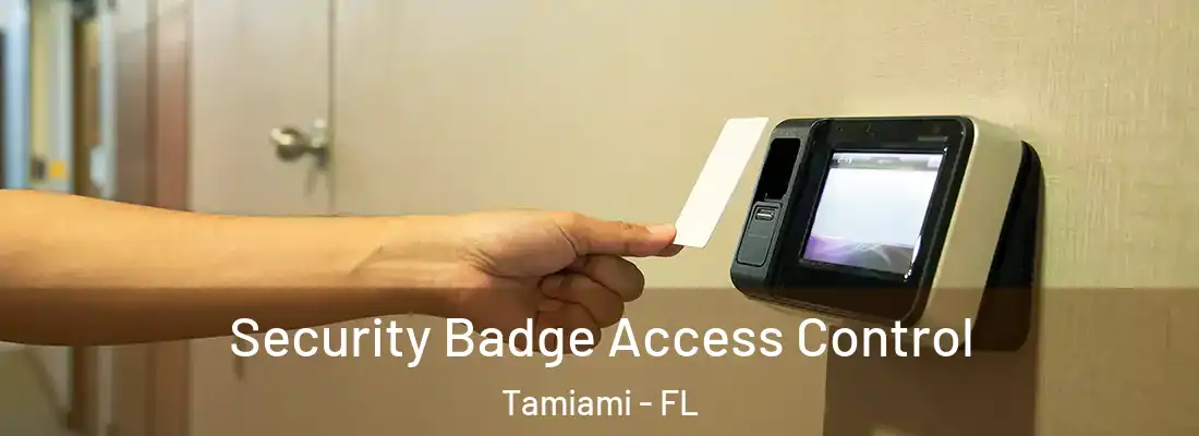 Security Badge Access Control Tamiami - FL