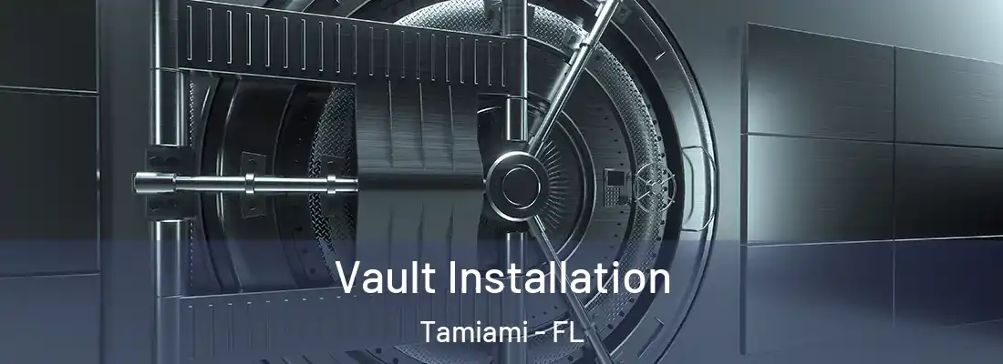 Vault Installation Tamiami - FL